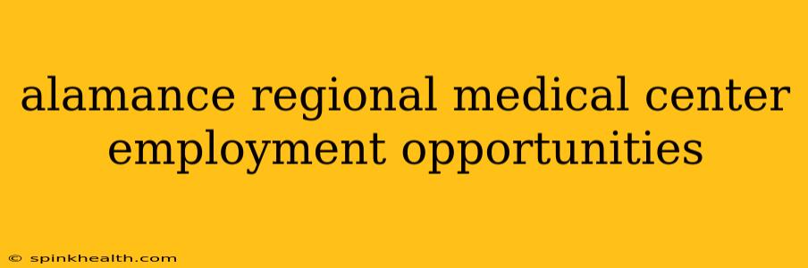 alamance regional medical center employment opportunities