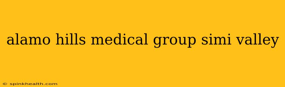 alamo hills medical group simi valley