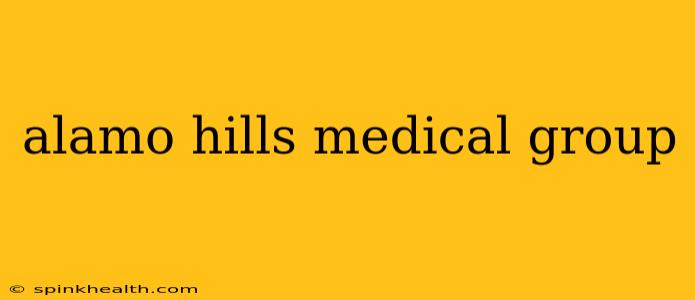 alamo hills medical group