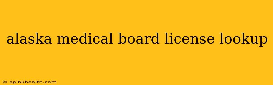 alaska medical board license lookup