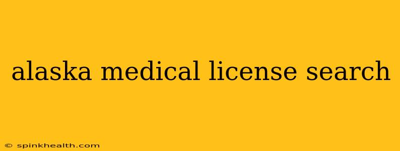 alaska medical license search