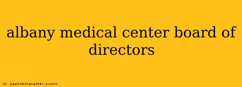 albany medical center board of directors