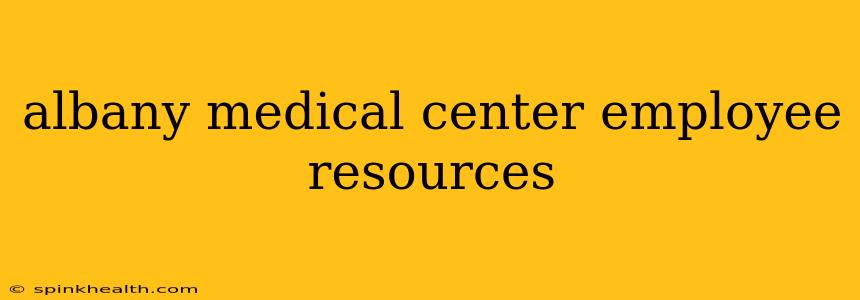 albany medical center employee resources