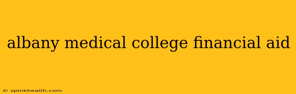 albany medical college financial aid