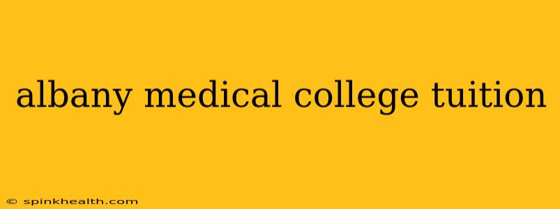 albany medical college tuition