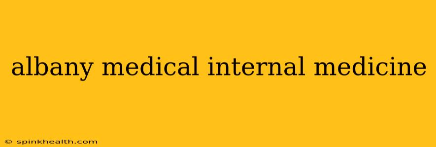 albany medical internal medicine