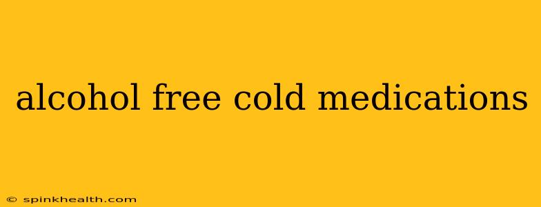 alcohol free cold medications