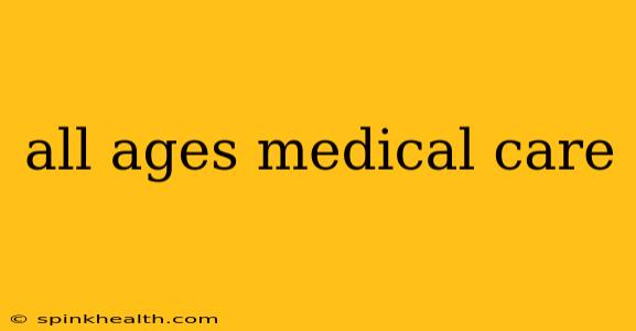 all ages medical care