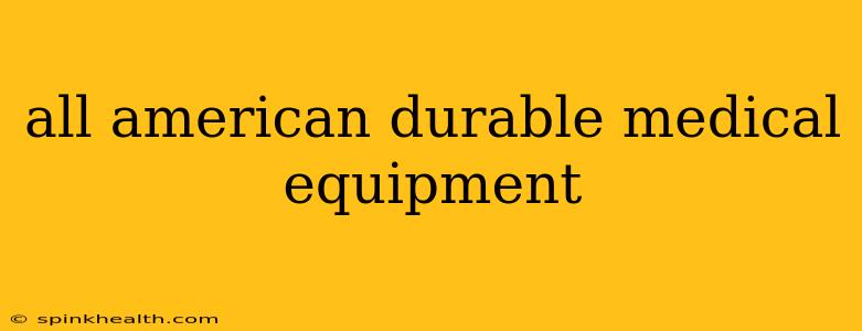 all american durable medical equipment