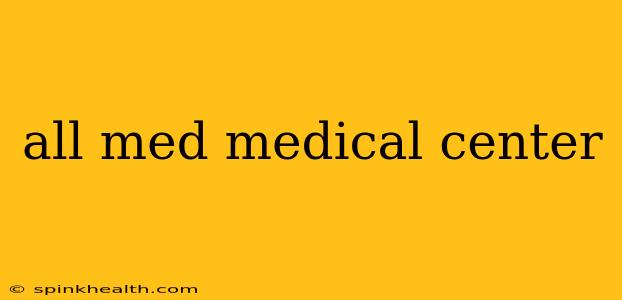 all med medical center