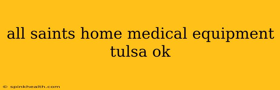 all saints home medical equipment tulsa ok