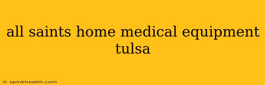 all saints home medical equipment tulsa