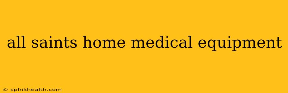 all saints home medical equipment