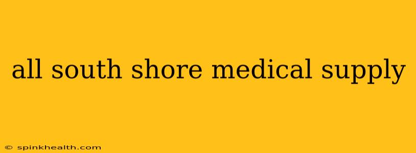 all south shore medical supply