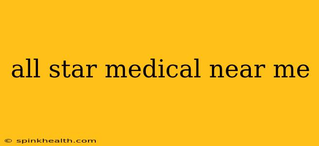 all star medical near me