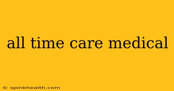 all time care medical