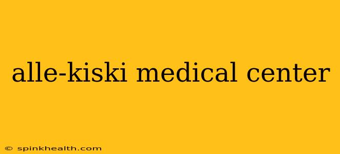 alle-kiski medical center