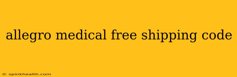 allegro medical free shipping code