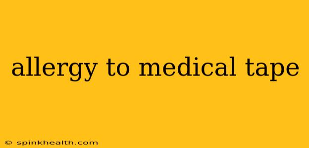 allergy to medical tape
