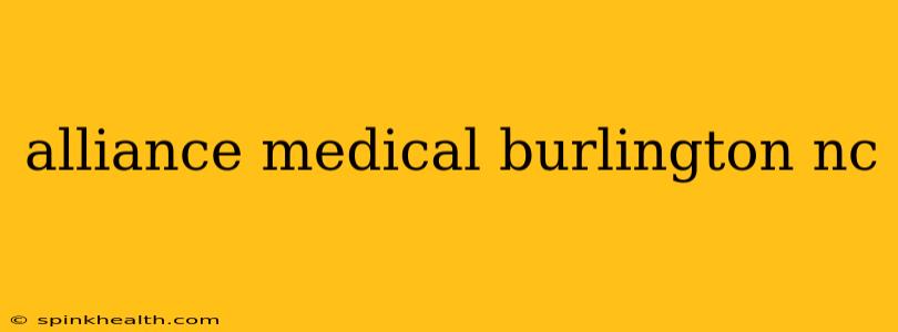 alliance medical burlington nc