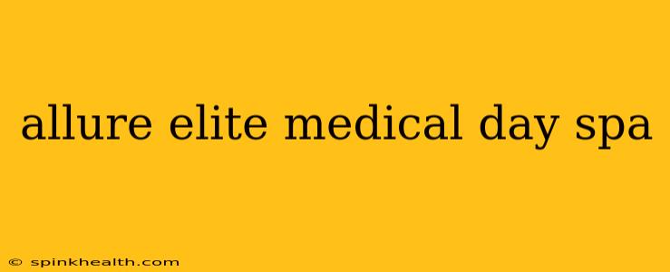 allure elite medical day spa