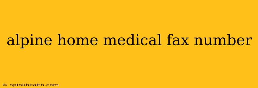 alpine home medical fax number