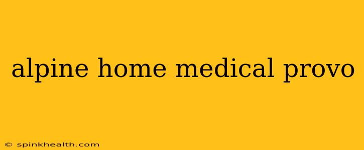 alpine home medical provo
