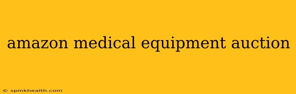 amazon medical equipment auction