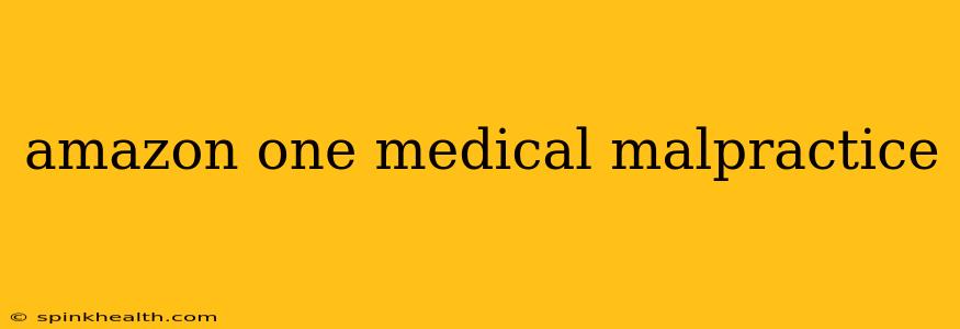 amazon one medical malpractice