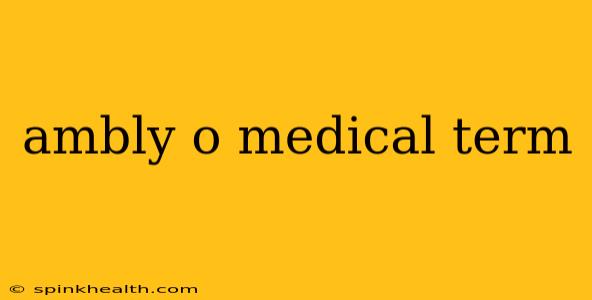 ambly o medical term