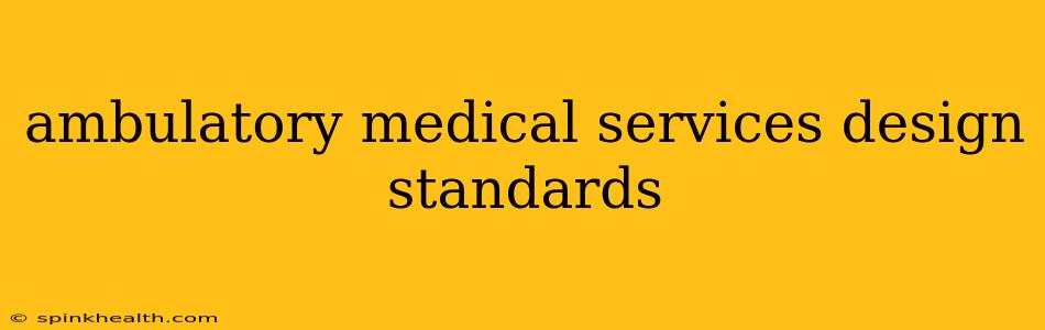 ambulatory medical services design standards