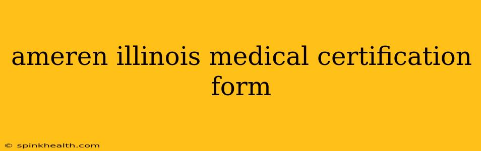 ameren illinois medical certification form