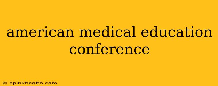 american medical education conference