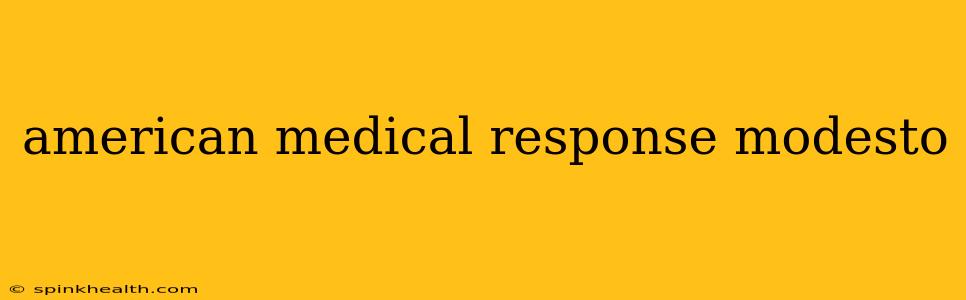 american medical response modesto