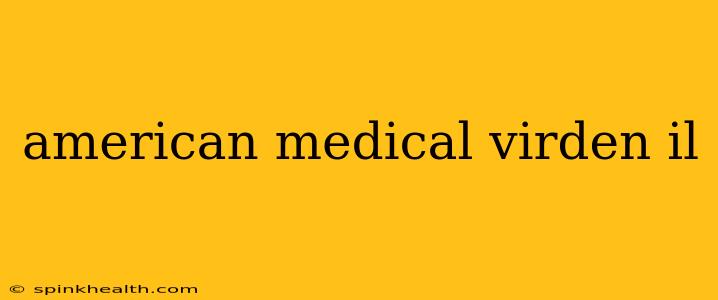 american medical virden il