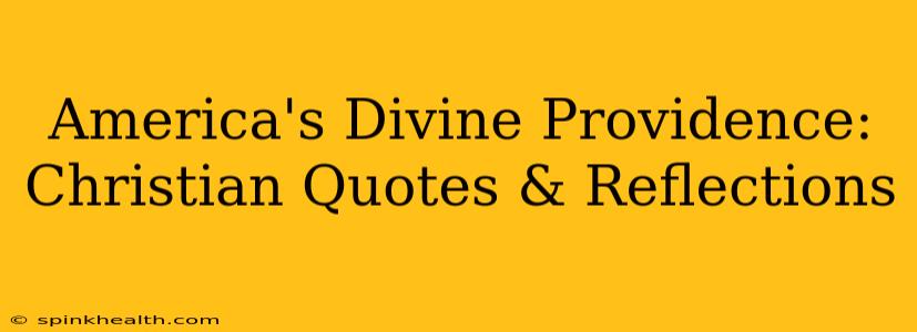 America's Divine Providence: Christian Quotes & Reflections