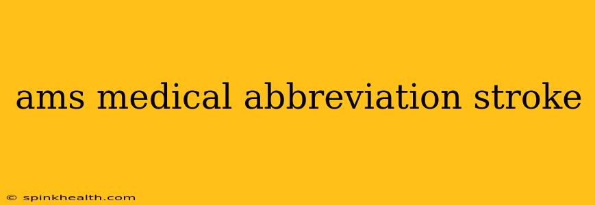 ams medical abbreviation stroke