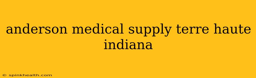 anderson medical supply terre haute indiana