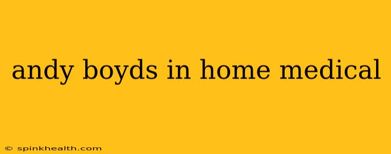 andy boyds in home medical
