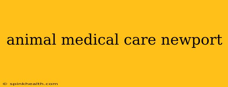 animal medical care newport