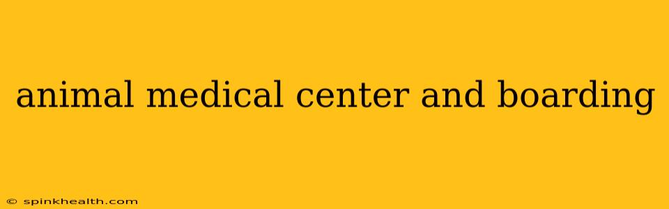 animal medical center and boarding