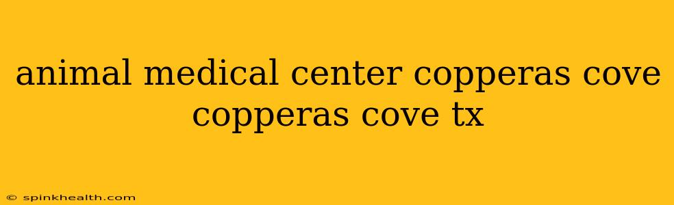animal medical center copperas cove copperas cove tx