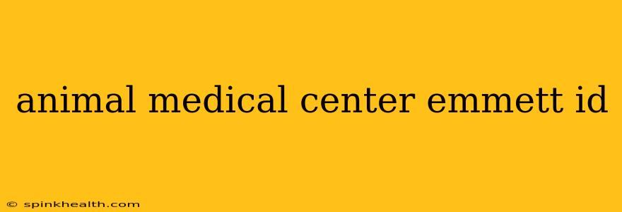 animal medical center emmett id