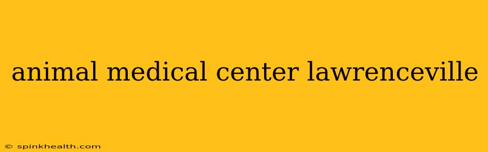 animal medical center lawrenceville