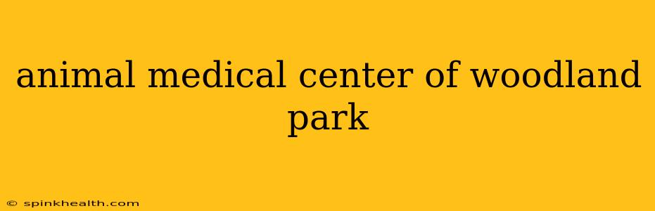 animal medical center of woodland park