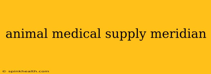 animal medical supply meridian