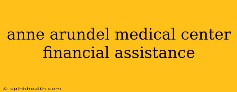 anne arundel medical center financial assistance