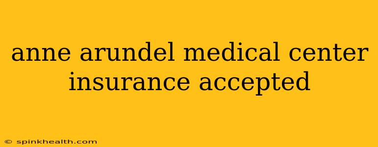 anne arundel medical center insurance accepted