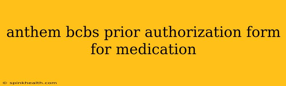 anthem bcbs prior authorization form for medication