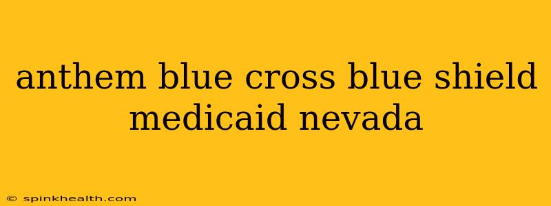 anthem blue cross blue shield medicaid nevada